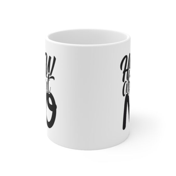 "How About No" - Funny Double Sided Print - White Ceramic Mug 11oz - Image 2