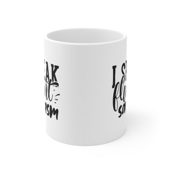 "I Speak Fluent Sarcasm" - Funny Double Sided Print - White Ceramic Mug 11oz - Image 2