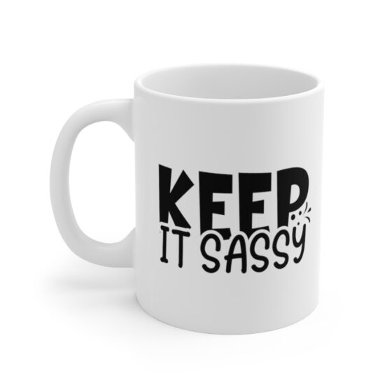 "Keep It Sassy" - Funny Double Sided Print - White Ceramic Mug 11oz