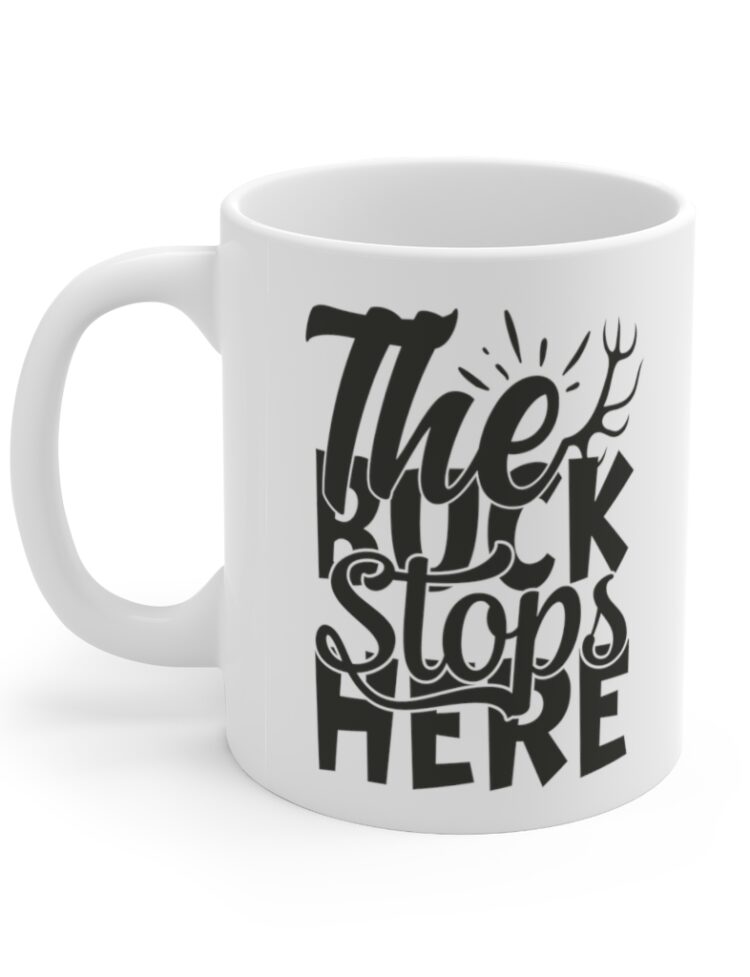 "The Buck Stops Here" - Funny Double Sided Print - White Ceramic Mug 11oz