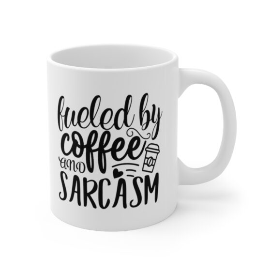 "Fueled by Coffee and Sarcasm" - Funny Double Sided Print - White Ceramic Mug 11oz - Image 3