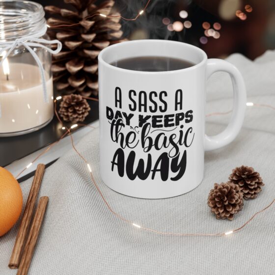 "A Sass a Day Keeps the Basic Away" - Funny Double Sided Print - White Ceramic Mug 11oz - Image 4