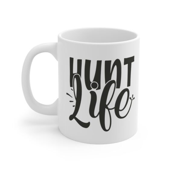 "Hunt Life" - Funny Double Sided Print - White Ceramic Mug 11oz