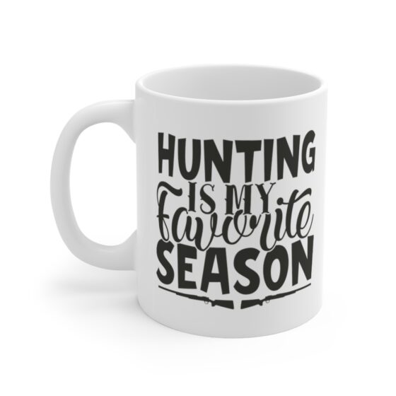 "Hunting is my Favorite Season" - Funny Double Sided Print - White Ceramic Mug 11oz