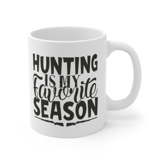 "Hunting is my Favorite Season" - Funny Double Sided Print - White Ceramic Mug 11oz - Image 3