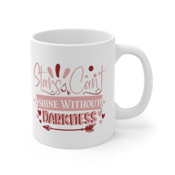 "Stars Can’t Shine without Darkness" - Funny Double Sided Print - White Ceramic Mug 11oz - Image 3