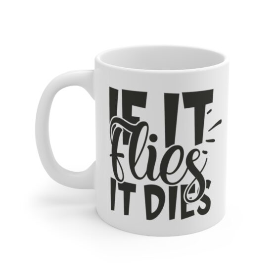 "If It Flies It Dies" - Funny Double Sided Print - White Ceramic Mug 11oz