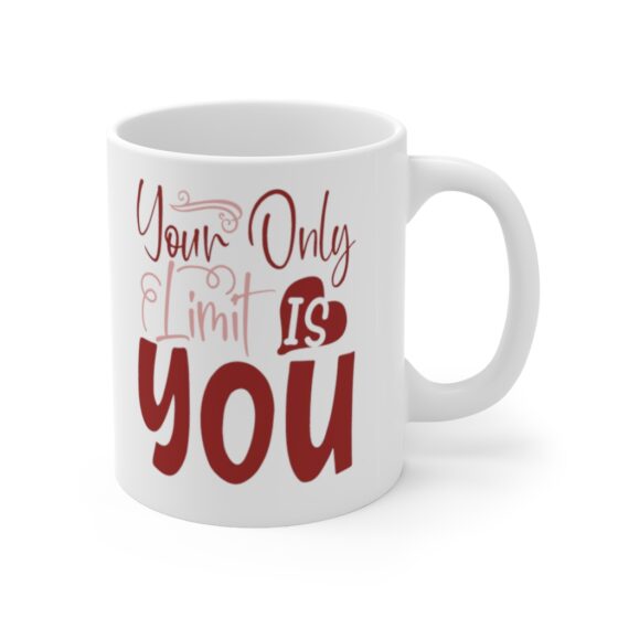 "Your Only Limit is You" - Funny Double Sided Print - White Ceramic Mug 11oz - Image 3
