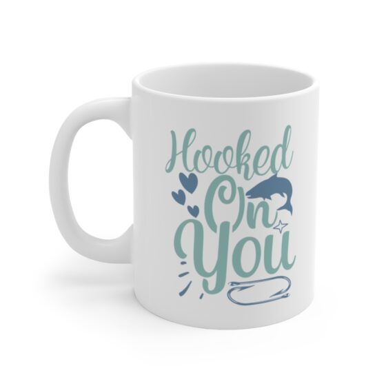 "Hooked On You" - Funny Double Sided Print - White Ceramic Mug 11oz