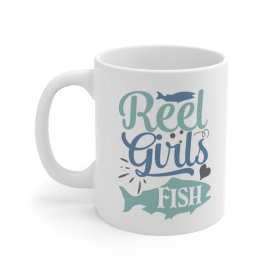 "Reel Girls Fish" - Funny Double Sided Print - White Ceramic Mug 11oz