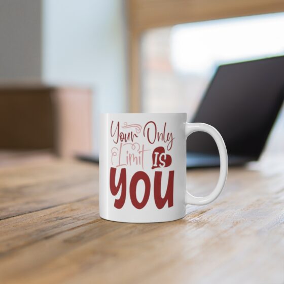 "Your Only Limit is You" - Funny Double Sided Print - White Ceramic Mug 11oz - Image 6