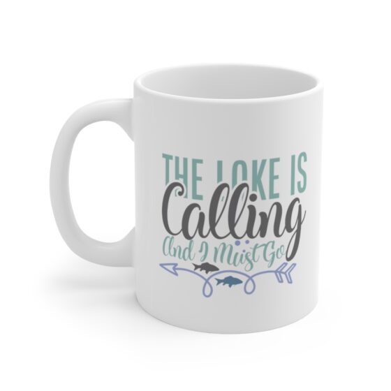 "The Lake is Calling and I Must Go" - Funny Double Sided Print - White Ceramic Mug 11oz