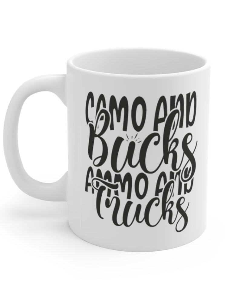 "Camo and Bucks Ammo and Trucks" - Funny Double Sided Print - White Ceramic Mug 11oz