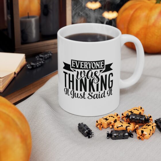 "Everyone was Thinking It Just Said It" - Funny Double Sided Print - White Ceramic Mug 11oz - Image 7