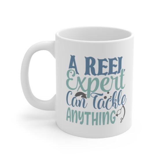 "A Reel Expert Can Tackle Anything" - Funny Double Sided Print - White Ceramic Mug 11oz