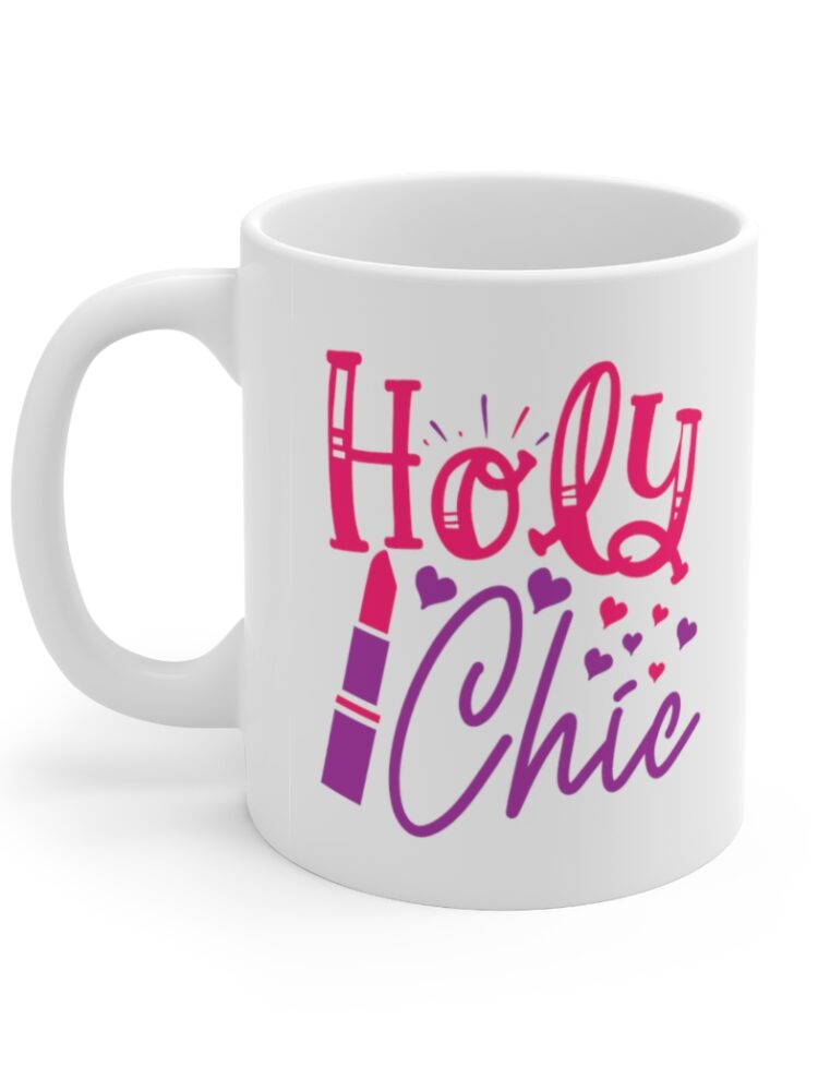 "Holy Chic" - Funny Double Sided Print - White Ceramic Mug 11oz