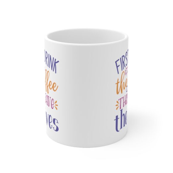 "First I Drink The Coffee Then I Save The Lives" - Funny Double Sided Print - White Ceramic Mug 11oz - Image 2