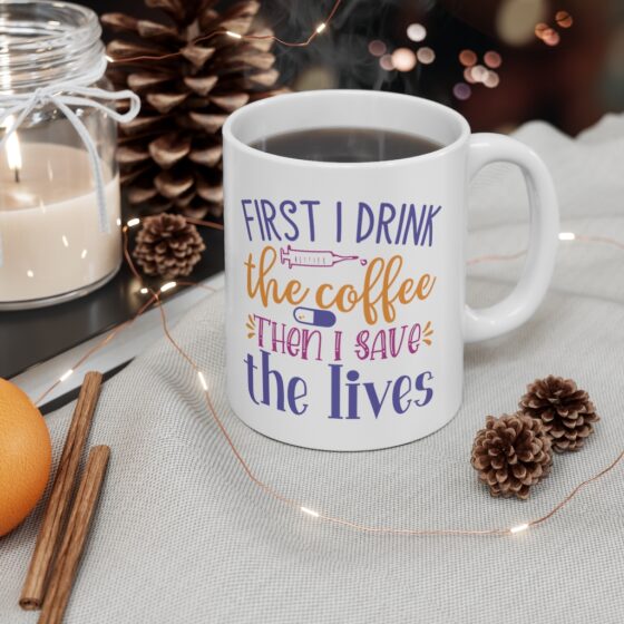 "First I Drink The Coffee Then I Save The Lives" - Funny Double Sided Print - White Ceramic Mug 11oz - Image 4