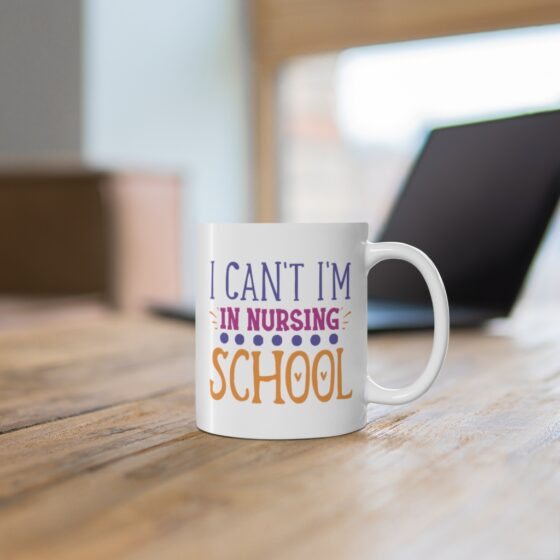 "I Can't I'm in Nursing School" - Funny Double Sided Print - White Ceramic Mug 11oz - Image 6