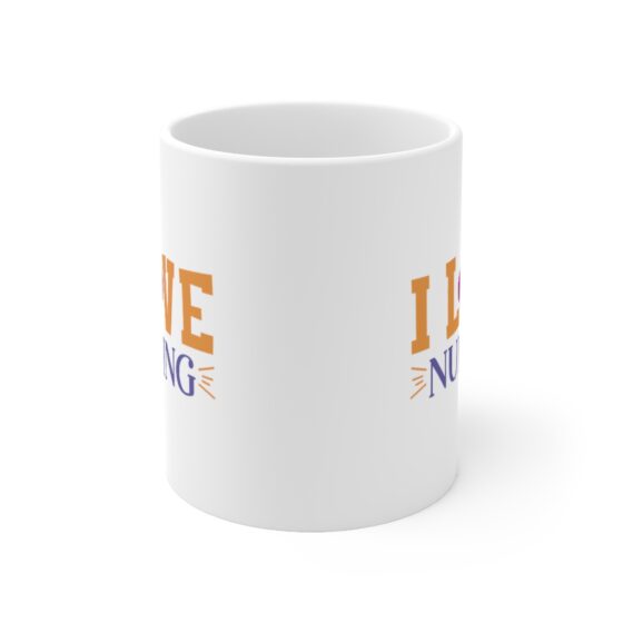 "I Love Nursing" - Funny Double Sided Print - White Ceramic Mug 11oz - Image 2