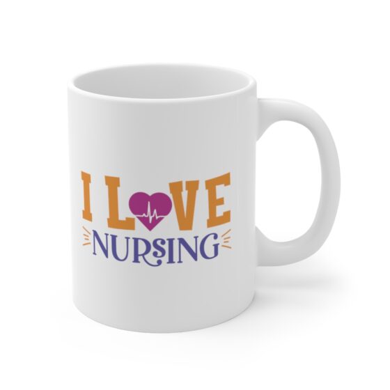 "I Love Nursing" - Funny Double Sided Print - White Ceramic Mug 11oz - Image 3