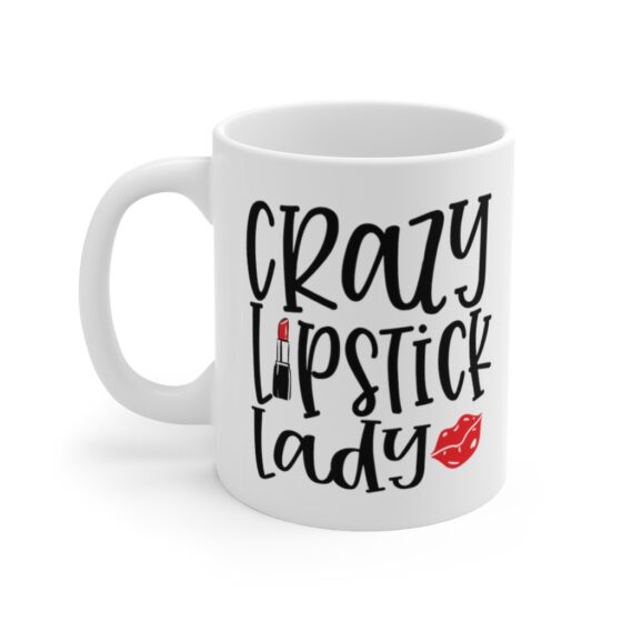 "Crazy Lipstick Lady" - Funny Double Sided Print - White Ceramic Mug 11oz