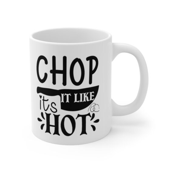 "Chop It Like It's Hot" - Funny Double Sided Print - White Ceramic Mug 11oz - Image 3