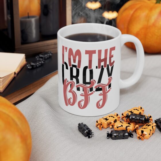 "I'm the Crazy BFF" - Funny Double Sided Print - White Ceramic Mug 11oz - Image 7