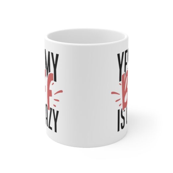 "Yes My BFF is Crazy" - Funny Double Sided Print - White Ceramic Mug 11oz - Image 2