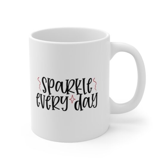 "Sparkle Every Day" - Funny Double Sided Print - White Ceramic Mug 11oz - Image 3