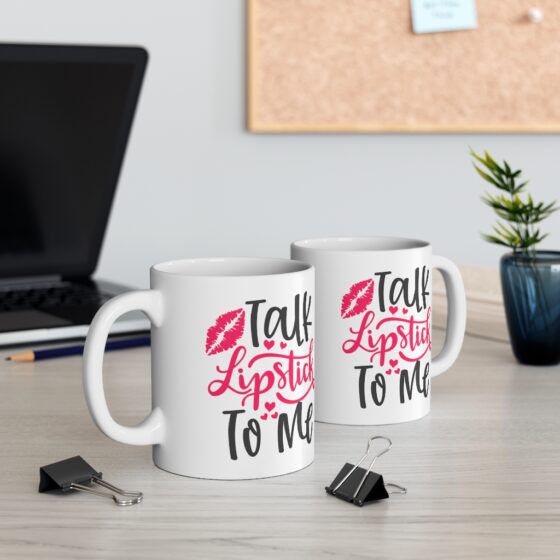 "Talk Lipstick To Me" - Funny Double Sided Print - White Ceramic Mug 11oz - Image 5