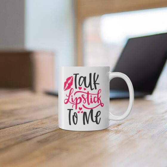"Talk Lipstick To Me" - Funny Double Sided Print - White Ceramic Mug 11oz - Image 6
