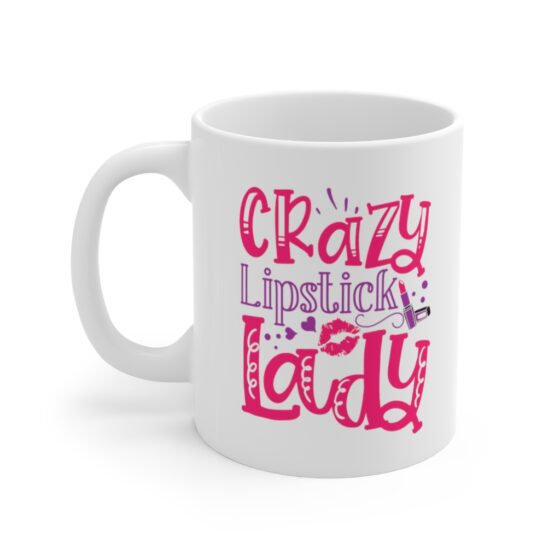 "Crazy Lipstick Lady" - Funny Double Sided Print - White Ceramic Mug 11oz