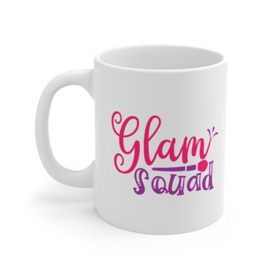 "Glam Squad" - Funny Double Sided Print - White Ceramic Mug 11oz