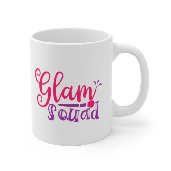 "Glam Squad" - Funny Double Sided Print - White Ceramic Mug 11oz - Image 3