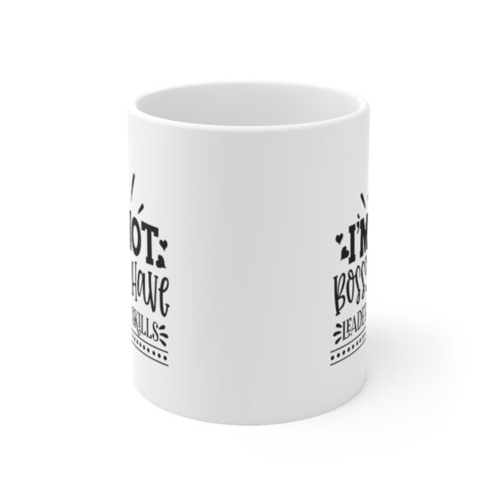 "I'm Not Bossy, I Have Leadership Skills" - Funny Double Sided Print - White Ceramic Mug 11oz - Image 2