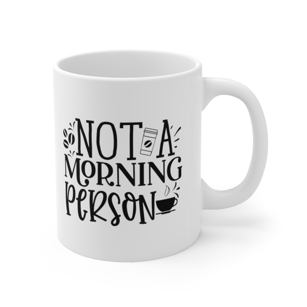 "Not a Morning Person" - Funny Double Sided Print - White Ceramic Mug 11oz - Image 3