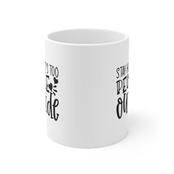 "Stay Home It's Too People Outside" - Funny Double Sided Print - White Ceramic Mug 11oz - Image 2