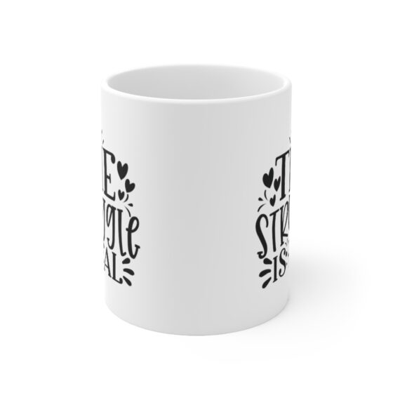 "The Struggle is Real" - Funny Double Sided Print - White Ceramic Mug 11oz - Image 2