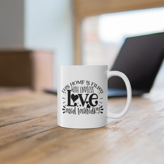 "This Home is Filled with Endless Love and Laundry" - Funny Double Sided Print - White Ceramic Mug 11oz - Image 6