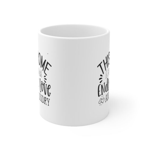 "This Home is Filled with Endless Love and Laundry" - Funny Double Sided Print - White Ceramic Mug 11oz - Image 2