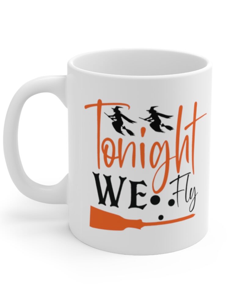 "Tonight We Fly" - Funny Double Sided Print - White Ceramic Mug 11oz