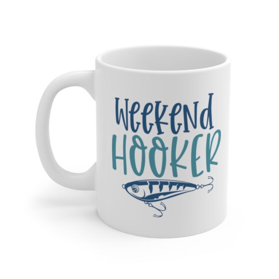 "Weekend Hooker" - Funny Double Sided Print - White Ceramic Mug 11oz