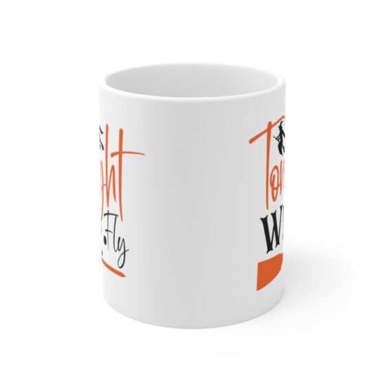 "Tonight We Fly" - Funny Double Sided Print - White Ceramic Mug 11oz - Image 2