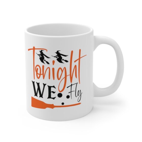 "Tonight We Fly" - Funny Double Sided Print - White Ceramic Mug 11oz - Image 3