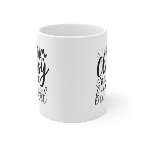 "Kinda Classy A Little Bit Hood" - Funny Double Sided Print - White Ceramic Mug 11oz - Image 2