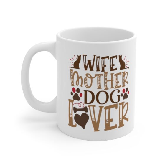 "Wife Mother Dog Lover" - Funny Double Sided Print - White Ceramic Mug 11oz