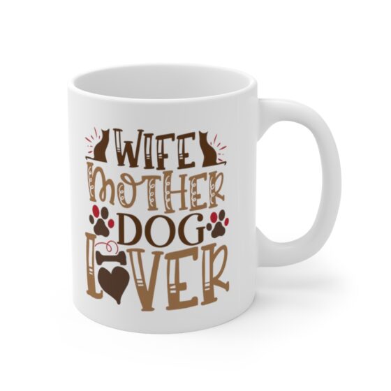 "Wife Mother Dog Lover" - Funny Double Sided Print - White Ceramic Mug 11oz - Image 3