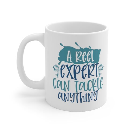 "A Reel Expert Can Tackle Anything" - Funny Double Sided Print - White Ceramic Mug 11oz