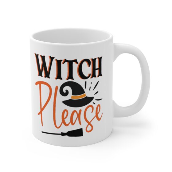 "Witch Please" - Funny Double Sided Print - White Ceramic Mug 11oz - Image 3